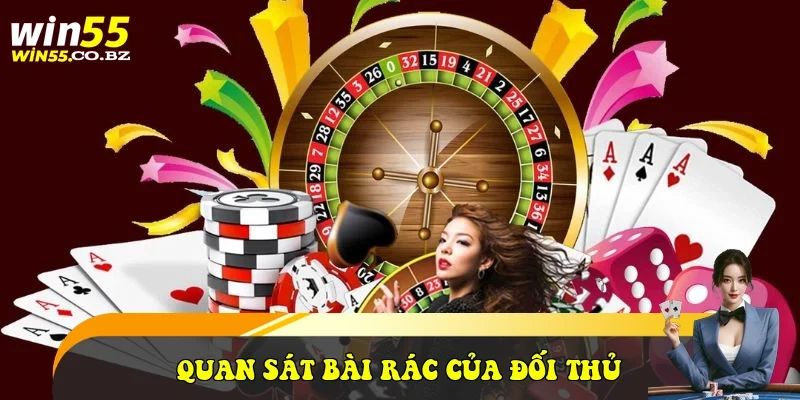 Quan sát bài rác của đối thủ