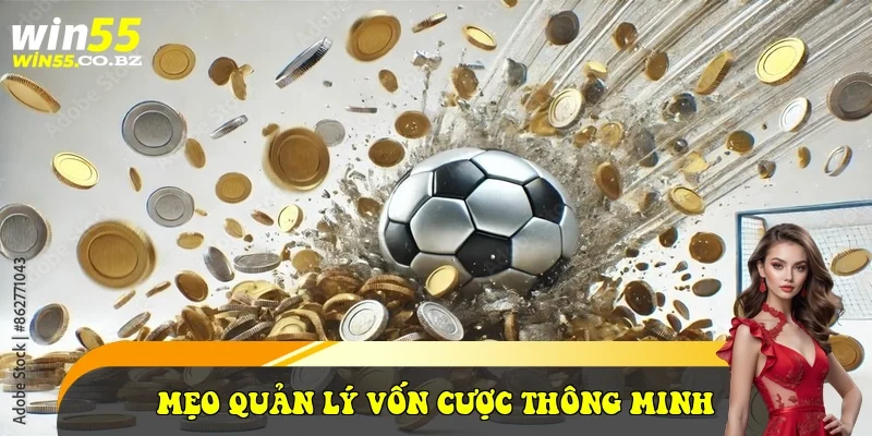 Mẹo quản lý vốn cược thông minh