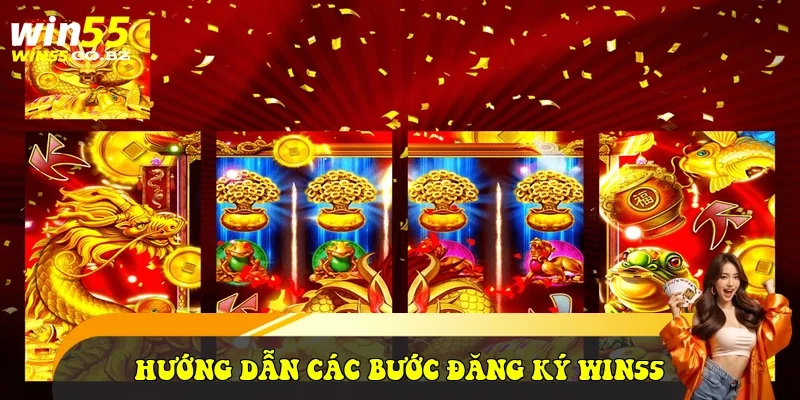 Hướng dẫn các bước đăng ký Win55
