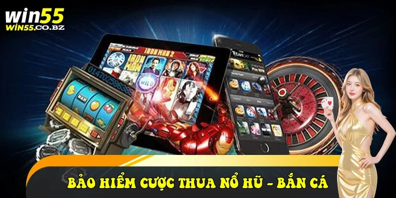 Bảo hiểm cược thua Nổ hũ - Bắn cá lên đến 5% mỗi tuần