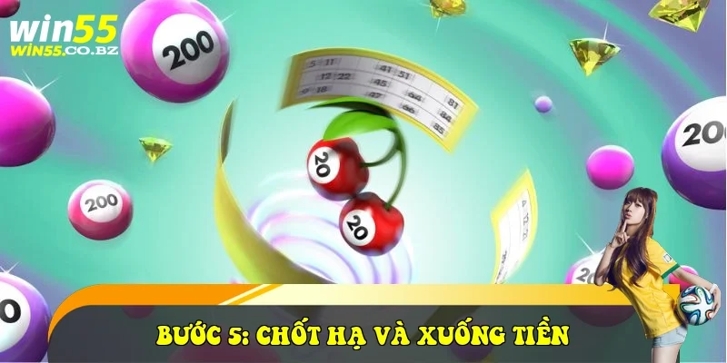 Bước 5: Chốt hạ và xuống tiền