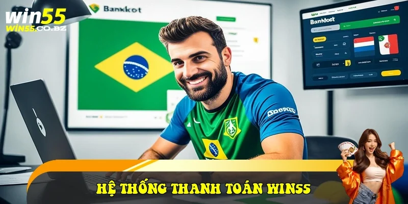 Hệ thống thanh toán Win55