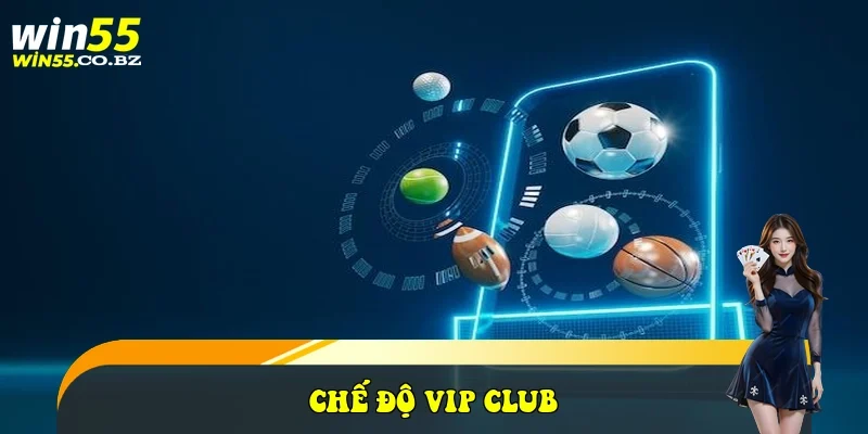 Chế độ VIP Club
